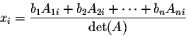 \begin{displaymath}x_i = \frac{b_1 A_{1i} + b_2 A_{2i} + \cdots + b_n A_{ni}}{\det(A)}\end{displaymath}