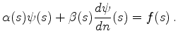 $\displaystyle \alpha (s)\psi (s)+\beta (s)\frac{d\psi}{dn}(s) = f(s)\,.
$