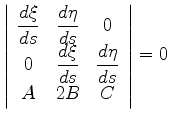 $\displaystyle \left\vert\begin{array}{ccc}
\displaystyle \frac{d\xi}{ds} &\disp...
...d\xi}{ds} &\displaystyle\frac{d\eta}{ds}\\
A &2B &C\end{array}\right\vert = 0
$