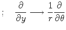 $\displaystyle ;\quad \frac{\partial}{\partial y}\longrightarrow \frac{1}{r}\frac{\partial}{\partial \theta}$
