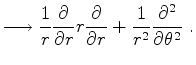 $\displaystyle \longrightarrow \frac{1}{r} \frac{\partial}{\partial r} r \frac{\partial}{\partial r}+ \frac{1}{r^2}\frac{\partial^2}{\partial \theta^2}~.$