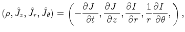$\displaystyle (\rho,\hat J_z,\hat J_r,\hat J_\theta) =\left( -\frac{\partial J^...
...I^{~}}{\partial r}, \frac{1}{r}\frac{\partial I^{~}}{\partial \theta}, \right),$