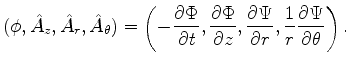 $\displaystyle (\phi,\hat A_z,\hat A_r,\hat A_\theta)=\left( -\frac{\partial \Ph...
...l \Psi}{\partial r}, \frac{1}{r} \frac{\partial \Psi}{\partial \theta} \right).$