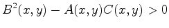 $\displaystyle B^2(x,y)-A(x,y)C(x,y)>0
$