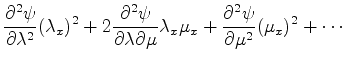 $\displaystyle \frac{\partial^2\psi}{\partial
\lambda^2}(\lambda_x)^2+2\frac{\pa...
...partial\mu}
\lambda_x\mu_x+\frac{\partial^2\psi}{\partial\mu^2}(\mu_x)^2+\cdots$