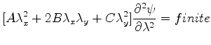 $\displaystyle [A\lambda^2_x+2B\lambda_x\lambda_y+C\lambda^2_y]\frac{\partial^2\psi}
{\partial\lambda^2}=finite
$