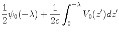 $\displaystyle \frac{1}{2}\psi_0 (-\lambda )+\frac{1}{2c}\int^{-\lambda}_0
V_0(z')dz'$