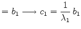 $\displaystyle =b_1\longrightarrow c_1=\frac{1}{\lambda_1}\,b_1$