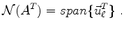 $\displaystyle \mathcal{N}(A^T)=span\{ \vec u_\ell^T \}~.
$