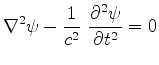 $\displaystyle \nabla^2\psi -\frac{1}{c^2}~\frac{\partial^2\psi}{\partial t^2} = 0
$