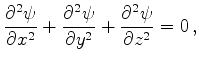 $\displaystyle \frac{\partial^2\psi}{\partial x^2} +\frac{\partial^2\psi}{\partial y^2}
+\frac{\partial^2\psi}{\partial z^2} = 0\,,
$