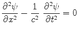 $\displaystyle \frac{\partial^2\psi}{\partial x^2} -\frac{1}{c^2}~\frac{\partial^2\psi}
{\partial t^2} = 0
$