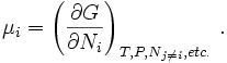  \mu_i  = \left( \frac{\partial G}{\partial N_i}\right)_{T,P,N_{j\ne i},etc. } \,.