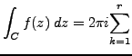 $\displaystyle \int_C f(z) \; dz = 2 \pi i \underset{k=1}{{\overset{r}{\sum}}}$