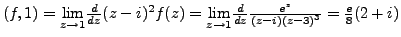 $ (f,1)= \underset{z \rightarrow 1}{\text{lim}} \frac {d}{dz} (z-i)^2f(z)
= \und...
...arrow 1}{\text{lim}} \frac {d}{dz} \frac {e^z}{(z-i)(z-3)^3}
= \frac{e}{8}(2+i)$