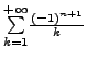 $ \underset{k=1}{\overset{+\infty }{\sum}} \frac {(-1)^{n+1}}{k}$