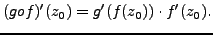 $\displaystyle (gof)'(z_0)=g'(f(z_0)) \cdot f'(z_0).$