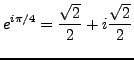 $\displaystyle e^{i \pi /4}=\frac {\sqrt{2}}{2}+i\frac {\sqrt{2}}{2}$
