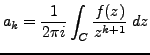 $\displaystyle a_k= \frac {1}{2 \pi i} \int_C \frac {f(z)}{z^{k+1}} \; dz$