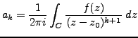$\displaystyle a_k= \frac {1}{2 \pi i} \int_C \frac {f(z)}{(z-z_0)^{k+1}} \; dz$