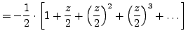 $\displaystyle = -\frac 12 \cdot \left[ 1 + \frac z2 + \left( \frac z2 \right)^2 + \left( \frac z2 \right)^3 + \dots \right]$