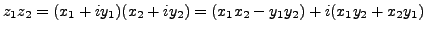 $ z_1z_2=(x_1+iy_1)(x_2+iy_2)=(x_1x_2-y_1y_2)+i(x_1y_2+x_2y_1)$