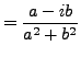 $\displaystyle = \frac {a-ib}{a^2+b^2}$