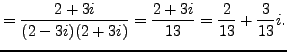 $\displaystyle = \frac {2+3i}{(2-3i)(2+3i)}=\frac {2+3i}{13}=\frac {2}{13} + \frac {3}{13}i.$