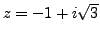 $ z=-1+i \sqrt{3}$