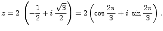 $\displaystyle z=2 \; \left( - \frac 12 + i \; \frac{\sqrt{3}}{2} \right)= 2 \left( \cos \frac {2 \pi}{3} + i \; \sin \frac {2 \pi}{3} \right).$