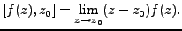 $\displaystyle [f(z),z_0]= \underset{z \rightarrow z_0}{\text{lim}} (z-z_0)f(z).$