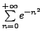 $ \underset{n=0}{\overset{+\infty }{\sum}} e^{-n^2}$