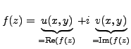 $\displaystyle f(z)= \underbrace{u(x,y)}_{=\text{Re}(f(z)} +i \underbrace{v(x,y)}_{=\text{Im}(f(z)}$