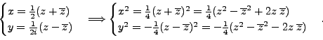 \begin{displaymath}\begin{cases}x=\frac 12 (z+ \overline{z})\ y=\frac{1}{2i} (z...
...2=-\frac 14 (z^2-\overline{z}^2-2z\; \overline{z}) \end{cases}.\end{displaymath}