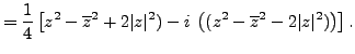 $\displaystyle = \frac 14 \left[ z^2-\overline{z}^2+2\vert z\vert^2) -i \; \left( (z^2-\overline{z}^2-2\vert z\vert^2) \right) \right].$