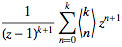1/((z-1)^(k+1))sum_(n=0)^(k)<k; n>z^(n+1)