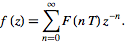  f(z)=sum_(n=0)^inftyF(nT)z^(-n). 